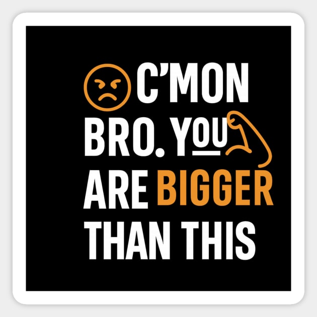 Motivational Fitnes Quote, You Are Bigger Than This Sticker by logiamerch